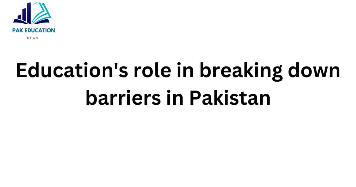 Education's role in breaking down barriers in Pakistan